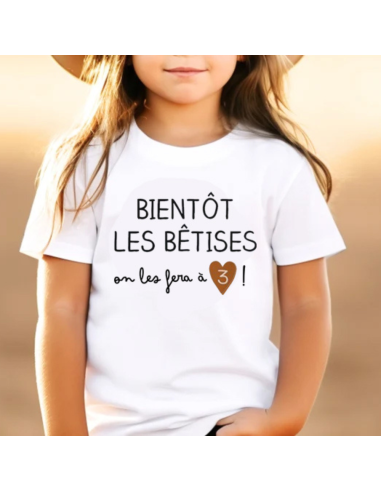 T-shirt bientôt les bêtises on les...
