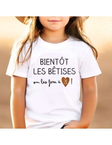 T-shirt bientôt les bêtises on les fera à 2 ou à 3